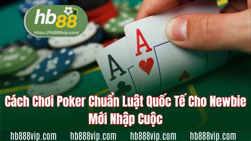 Cách chơi Poker