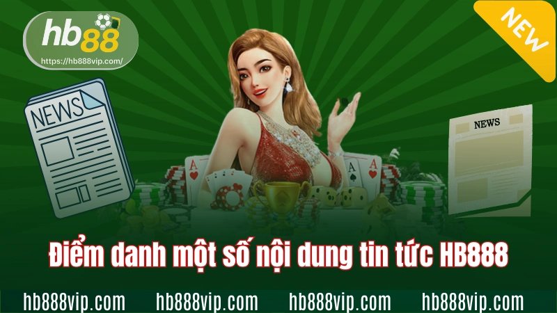 Điểm danh một số nội dung tin tức HB888