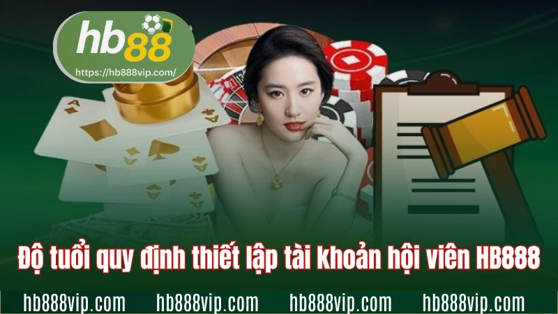 Độ tuổi quy định thiết lập tài khoản hội viên HB88