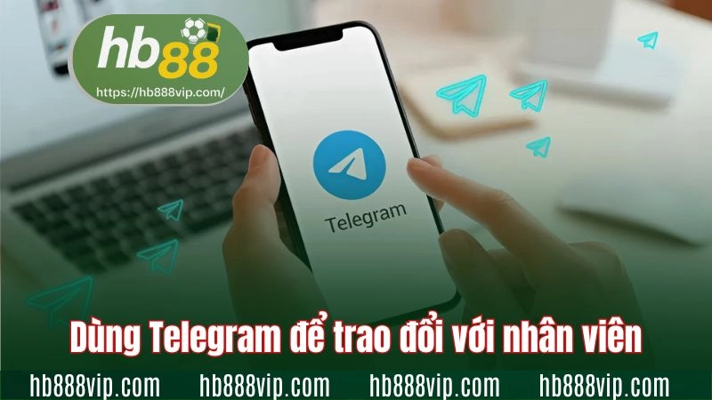 Dùng Telegram để trao đổi với nhân viên