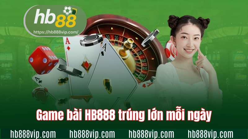 Game bài HB88 trúng lớn mỗi ngày