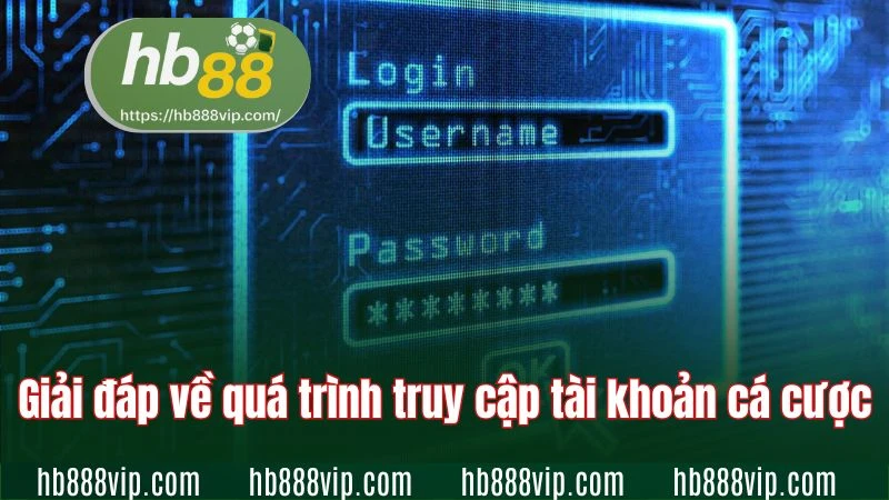 Giải đáp về quá trình đăng nhập HB88