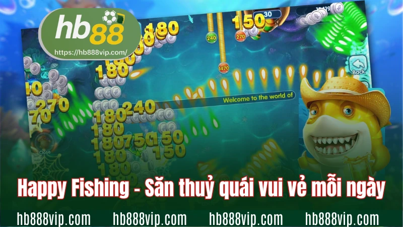 Happy Fishing - Săn thuỷ quái vui vẻ mỗi ngày