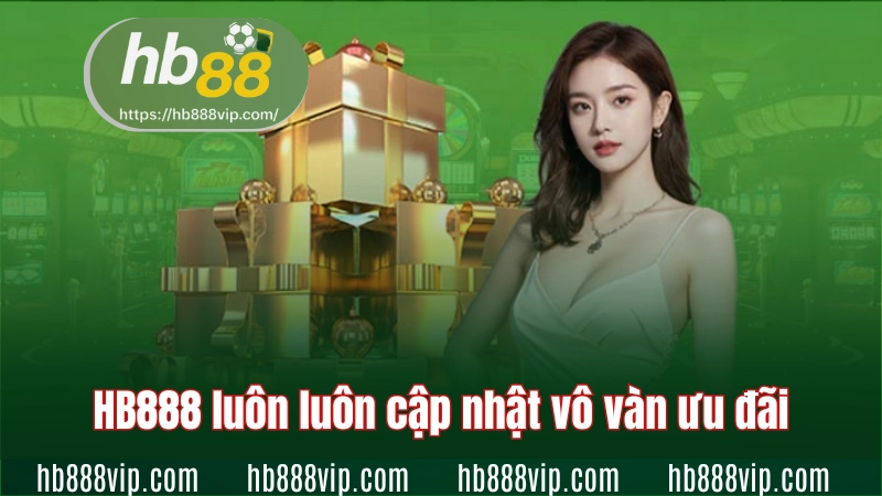 HB88 luôn luôn cập nhật vô vàn ưu đãi
