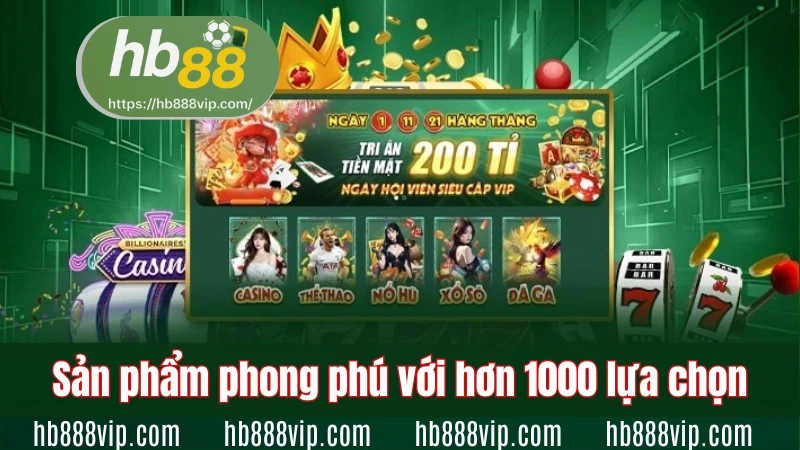 Sản phẩm phong phú với hơn 1000 lựa chọn
