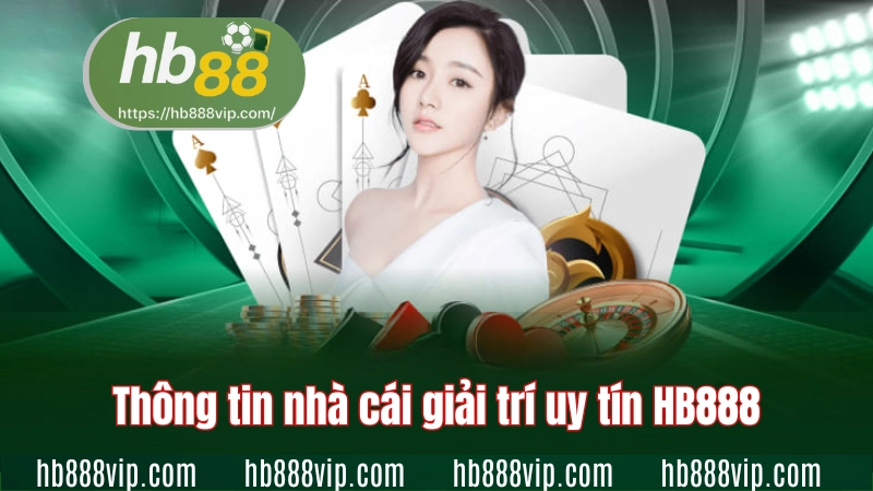 Thông tin nhà cái giải trí uy tín HB88