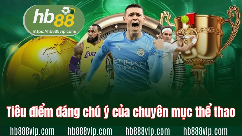 Tiêu điểm đáng chú ý của chuyên mục thể thao