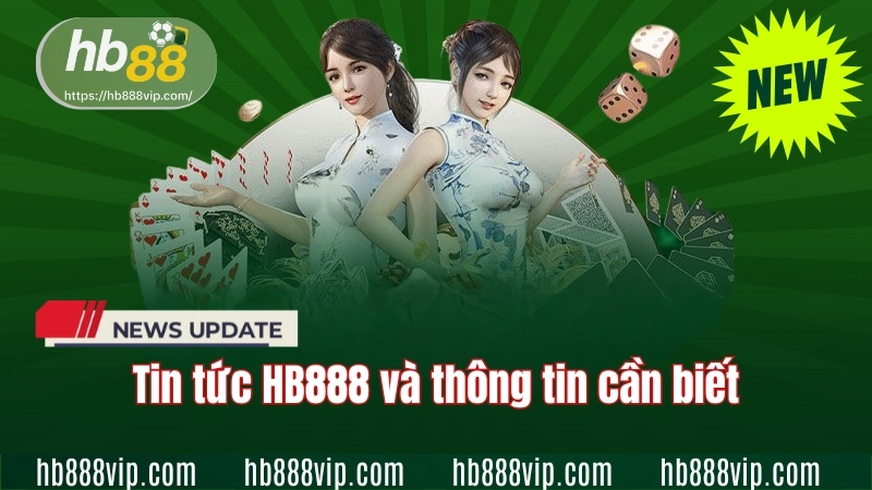 Tin tức HB888 và một số thông tin căn bản cần biết